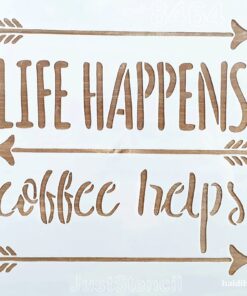 Șablon - life happens coffe helps - 30x30 cm