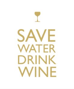 Servetel - Save Water drink wine
